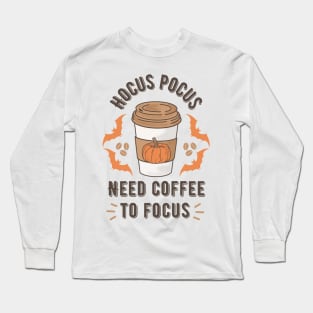 Hocus Pocus Need Coffee to Focus Long Sleeve T-Shirt